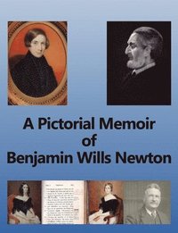 bokomslag A Pictorial Memoir of Benjamin Wills Newton