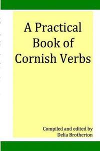bokomslag A Practical Book of Cornish Verbs