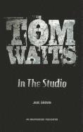 Jake Brown - Tom Waits in the Studio, Häftad