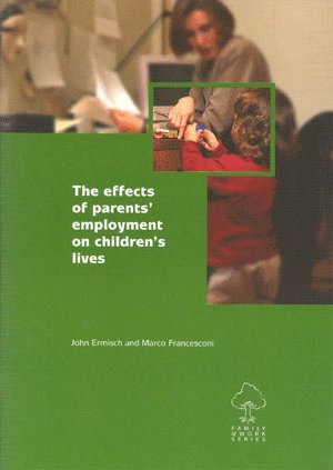 John F. Ermisch, Marco Francesconi, John F Ermisch - effects of parents' employment on children's lives, Häftad