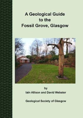 A Geological Guide to the Fossil Grove, Glasgow 1