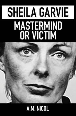 bokomslag Sheila Garvie - Mastermind  or Victim