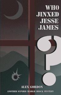 bokomslag Who Jinxed Jesse James?