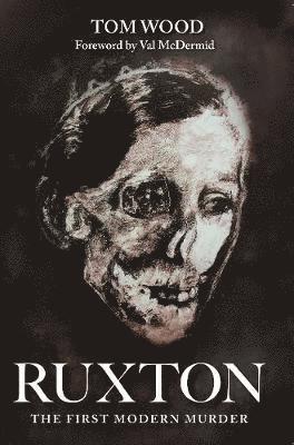 Ruxton: The First Modern Murder 1