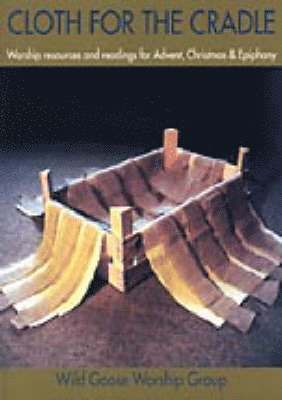 John L. Bell, Wild Goose Worship Group - Cloth for the Cradle, Häftad