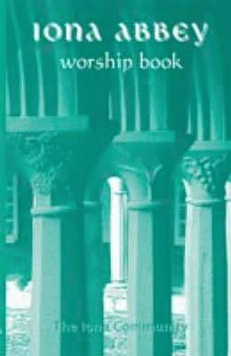 bokomslag The Iona Abbey Worship Book