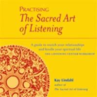 bokomslag Practising The Sacred Art Of Listening