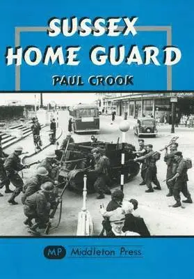 Paul Crook - Sussex Home Guard, Inbunden. Tillgänglighet: Lägg i varukorg