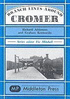 Richard Adderson, Graham Kenworthy - Branch Lines Around Cromer, Inbunden