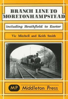 Vic Mitchell, Keith Smith - Branch Line to Moretonhampstead, Inbunden