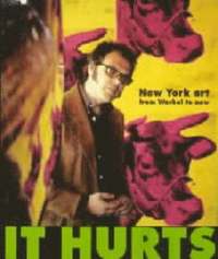 bokomslag It Hurts: New York Art from Warhol to Now