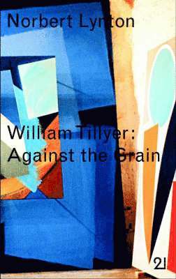 Norbert Lynton - William Tillyer: against the Grain, Inbunden