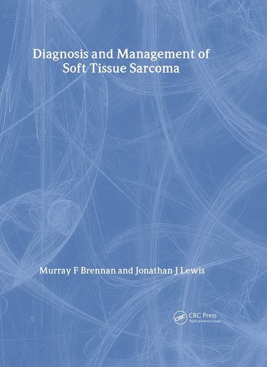 Murray Brennan, Jonathan Lewis - Diagnosis and Management of Soft Tissue Sarcoma, Inbunden