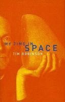 Tim Robinson - My Time in Space, Inbunden