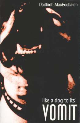Adrian Wilson, Daithidh MacEochaidh - Like a Dog to Its Vomit, Häftad