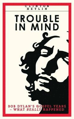 Clinton Heylin - Trouble In Mind, Häftad