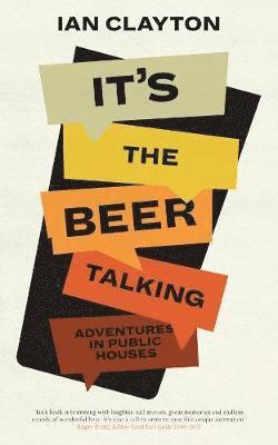 Ian Clayton - It's The Beer Talking, Häftad. Tillgänglighet: Lägg i varukorg