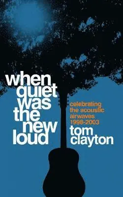 Tom Clayton - When Quiet Was the New Loud, Inbunden. Tillgänglighet: Lägg i varukorg