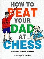 bokomslag How to Beat Your Dad at Chess