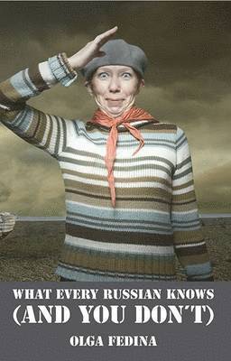 What Every Russian Knows (and You Don't) 1