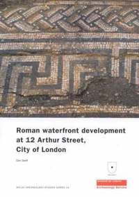 bokomslag Roman Waterfront Development at 12 Arthur Street, City of London