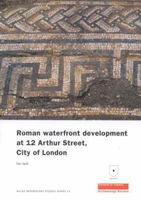 Roman Waterfront Development at 12 Arthur Street, City of London 1