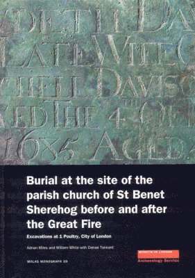 Burial at the Site of the Parish Church of St Benet Sherehog Before and After the Great Fire 1