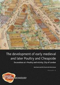 bokomslag The Development of Early Medieval and Later Poultry and Cheapside