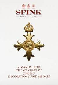 bokomslag A Manual for the Wearing of Orders, Decorations and Medals