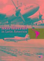 bokomslag Axis Aircraft In Latin America