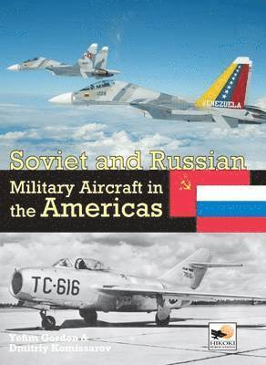 Soviet and Russian Military Aircraft in the Americas: Volume 4 1