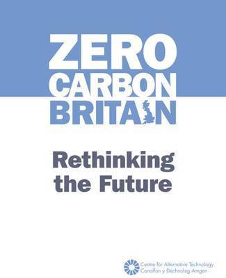 Zero Carbon Britain: Rethinking the Future