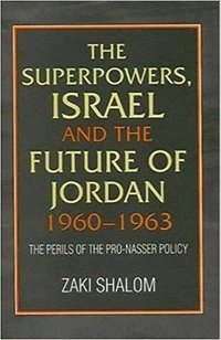 bokomslag Superpowers, Israel and the Future of Jordan, 1960-1963
