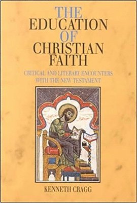 Kenneth Cragg - Education of Christian Faith, Inbunden