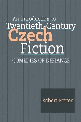 bokomslag An Introduction to Twentieth-Century Czech Fiction