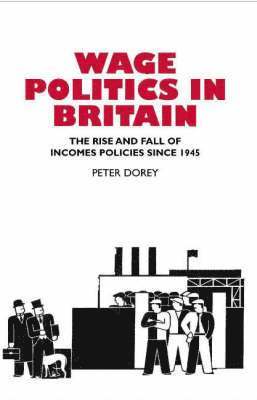 bokomslag Wage Politics in Britain: The Rise and Fall of Incomes Policies Since 1945