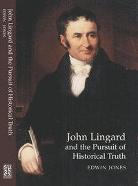 bokomslag John Lingard and the Pursuit of Historical Truth