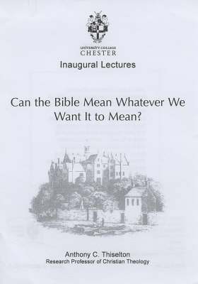 Anthony C. Thiselton - Can the Bible Mean Whatever We Want it to Mean?, Häftad