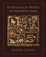 bokomslag Astrological Roots: The Hellenistic Legacy