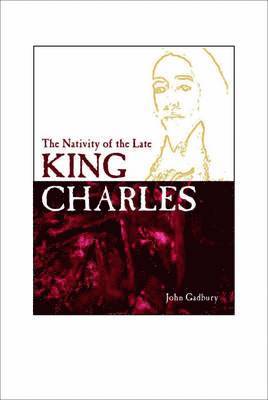 John Gadbury - The Nativity of the Late King Charles, Häftad