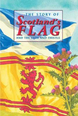 bokomslag Story of Scotland's Flag and the Lion and Thistle