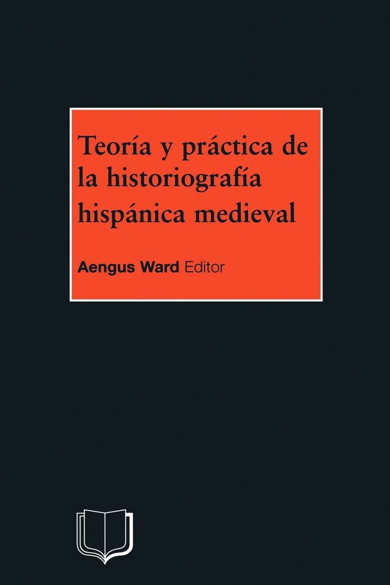 Teoria y Practica de la Historiografia Hispanica Medieval 1