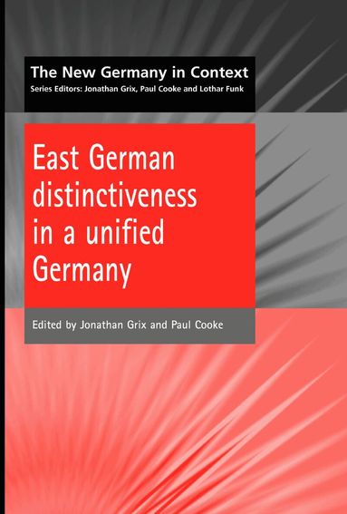 Jonathan Grix, P Cooke, Dr Grix, Jonathan, Paul Cooke, Jonathan Grix - East German Distinctiveness in a Unified Germany, Häftad