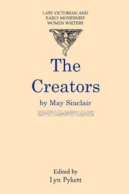 May Sinclair, Lyn Pykett - Creators, Häftad