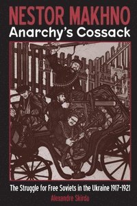 bokomslag Nestor Makhno: Anarchy's Cossack