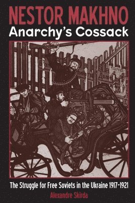 Nestor Makhno: Anarchy's Cossack 1