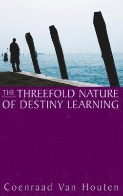 Coenraad van Houten - Threefold Nature of Destiny Learning, Häftad