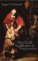 Sergei O. Prokofieff - Occult Significance of Forgiveness, Häftad