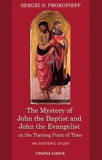 bokomslag Mystery of John the Baptist and John the Evangelist at the Turning Point of Time