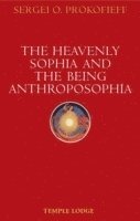 bokomslag The Heavenly Sophia and the Being Anthroposophia
